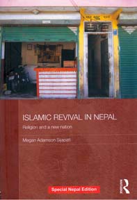 Islamic Revival in Nepal: Religion and a new nation - Megan Adamson Sijapati - Nepal